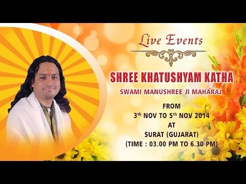 Shri Khatushyam Katha By Shree Manushree Maharaj in November 2014 at Surat, Gujarat